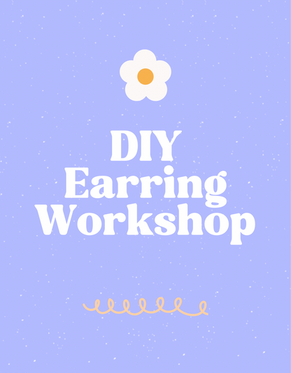 MARCH 23rd - DIY Earring Workshop - READ DESCRIPTION BEFORE BOOKING